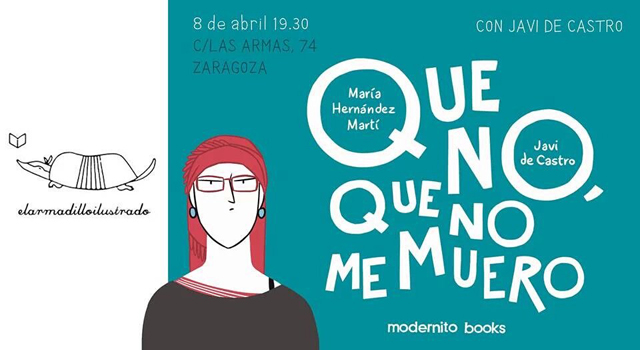 Que no, que no me muero, de María Hernández Martí y Javi de Castro, en El Armadillo Ilustrado
